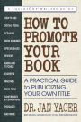 How to Promote Your Book: A Practical Guide to Publicizing Your Own Title