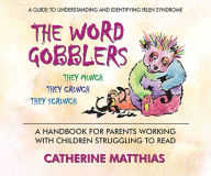 Title: The Word Gobblers: A Handbook for Parents Working With Children Struggling to Read, Author: Catherine Matthias