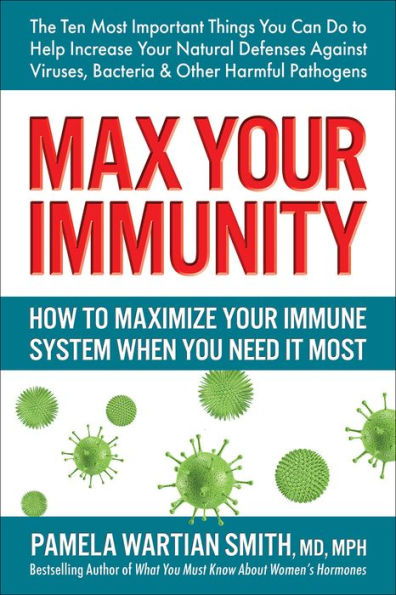 Max Your Immunity: How to Maximize Your Immune System When You Need It Most