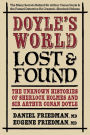 Doyle's World-Lost & Found: The Unknown Histories of Sherlock Holmes and Sir Arthur Conan Doyle