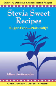 Title: Stevia Sweet Recipes: Sugar-Free-Naturally, Author: Jeffrey Goettemoeller