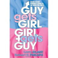 Title: Guy Gets Girl, Girl Gets Guy: Where to Find Romance and What to Say When You Find It, Author: Robert H. Phillips