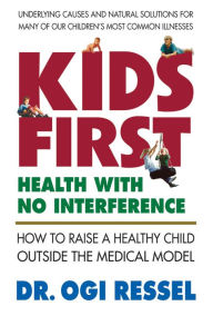 Title: Kids First: Health With No Interference, Author: Ogi Ressel