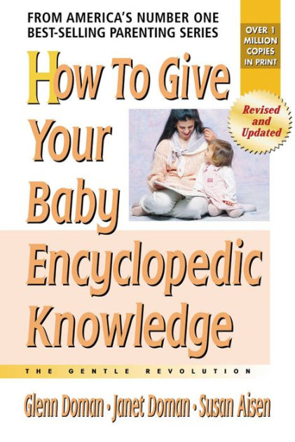 How to Give Your Baby Encyclopedic Knowledge by Glenn Doman, Janet ...