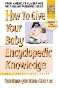 Title: How to Give Your Baby Encyclopedic Knowledge, Author: Glenn Doman