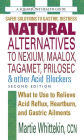 Natural Alternatives to Nexium, Maalox, Tagamet, Prilosec & Other Acid Blockers, Second Edition