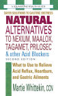 Natural Alternatives to Nexium, Maalox, Tagamet, Prilosec & Other Acid Blockers