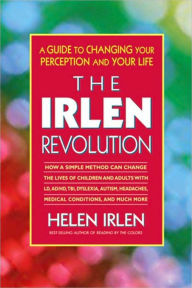 Title: The Irlen Revolution: A Guide to Changing Your Perception and Your Life, Author: Helen Irlen