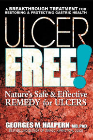 Title: Ulcer Free!: Nature's Safe & Effective Remedy for Ulcers, Author: Georges M. Halpern