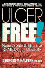 Ulcer Free!: Nature's Safe & Effective Remedy for Ulcers