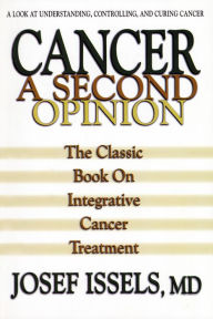 Title: Cancer: A Second Opinion: A Look at Understanding, Controlling, and Curing Cancer, Author: Josef Issels