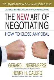 Title: The New Art of Negotiating-Updated Edition: How to Close Any Deal, Author: Gerard I. Nierenberg