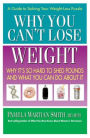 Why You Can't Lose Weight: Why It's So Hard to Shed Pounds and What You Can Do About It