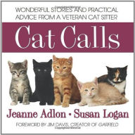Title: Cat Calls: Wonderful Stories and Practical Advice from a Veteran Cat Sitter, Author: Jeanne Adlon