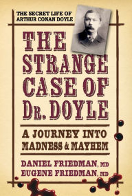 Title: The Strange Case of Dr. Doyle: A Journey Into Madness and Mayhem, Author: Daniel Friedman