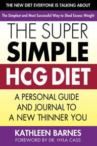 Title: The Super Simple HCG Diet: A Personal Guide and Journal to a New Thinner You, Author: Kathleen Barnes