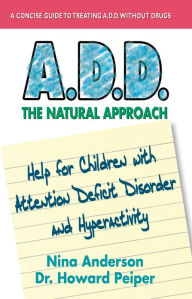 Title: A.D.D. The Natural Approach, Author: Nina Anderson