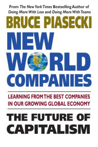 Title: New World Companies: The Future of Capitalism, Author: Bruce Piasecki