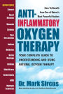 Anti-Inflammatory Oxygen Therapy: Your Complete Guide to Understanding and Using Natural Oxygen Therapy