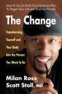 The Change: Transforming Yourself and Your Body into the Person You Want to Be