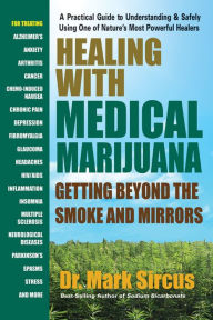 Title: Healing with Medical Marijuana: Getting Beyond the Smoke and Mirrors, Author: Mark Sircus