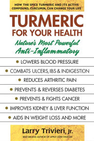 Title: Turmeric for Your Health: Nature's Most Powerful Anti-Inflammatory, Author: Larry Trivieri Jr.