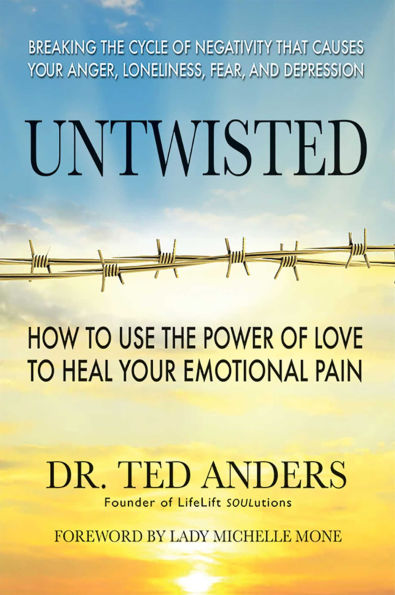 Untwisted: How to Use the Power of Love to Heal Your Emotional Pain