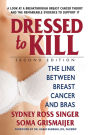 Dressed to Kill-Second Edition: The Link Between Breast Cancer and Bras