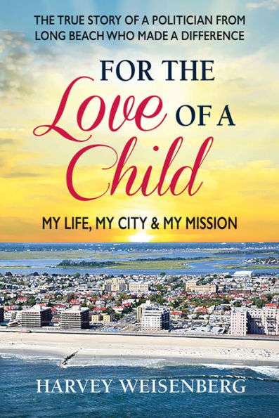 For the Love of a Child: My Life, My City, and My Mission