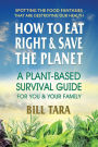 How to Eat Right & Save the Planet: A?Plant-Based Survival Guide for You & Your Family