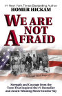 We Are Not Afraid: Strength and Courage from the Town That Inspired the #1 Bestseller and Award-Winning Movie