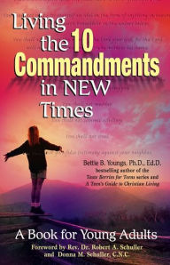 Title: Living the Ten Commandments in New Times: A Book for Teens, Author: Bettie B. Youngs