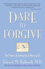 Dare to Forgive: The Power of Letting Go and Moving On