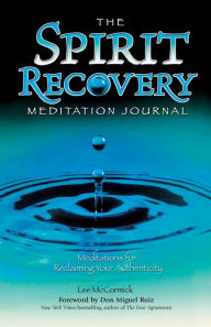 Title: The Spirit Recovery Meditation Journal: 90 Meditations for Reclaiming Your Authenticity, Author: Lee McCormick