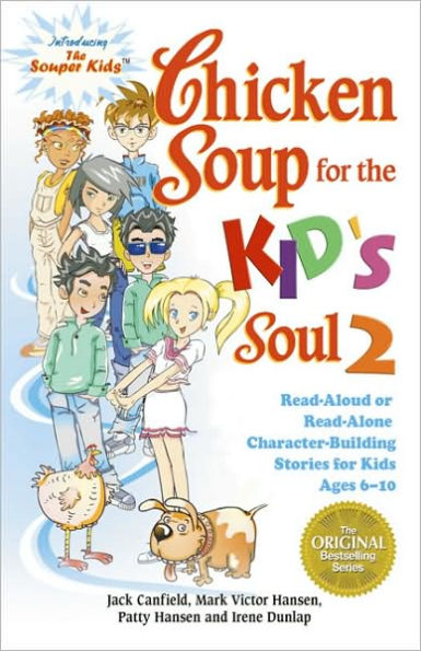 Chicken Soup for the Kid's Soul 2: Read-Aloud or Read-Alone Character-Building Stories for Kids Ages 6-10