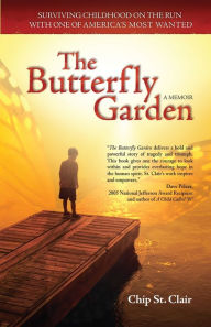 Title: The Butterfly Garden: Surviving Childhood on the Run with One of America's Most Wanted, Author: Chip St. Clair