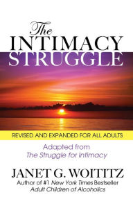 Title: The Intimacy Struggle: Revised and Expanded for All Adults, Author: Janet   G. Woititz EdD