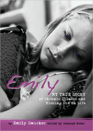 Title: Emily: My True Story of Chronic Illness and Missing Out On Life, Author: Emily Smucker