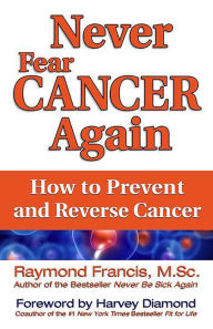 Title: Never Fear Cancer Again: How to Prevent and Reverse Cancer, Author: 6ixbuzz