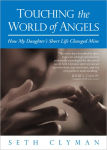 Alternative view 1 of Touching the World of Angels: How My Daughter's Short Life Changed Mine