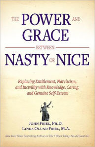 Title: The Power and Grace Between Nasty or Nice: Replacing Entitlement, Narcissism, and Incivility with Knowledge, Caring, and Genuine Self-Esteem, Author: Lina Alia