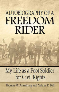 Autobiography of a Freedom Rider: My Life as a Foot Soldier for Civil Rights