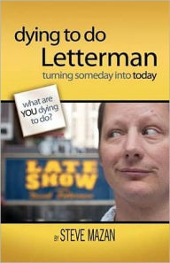 Title: Dying to Do Letterman, Author: Steve Mazan