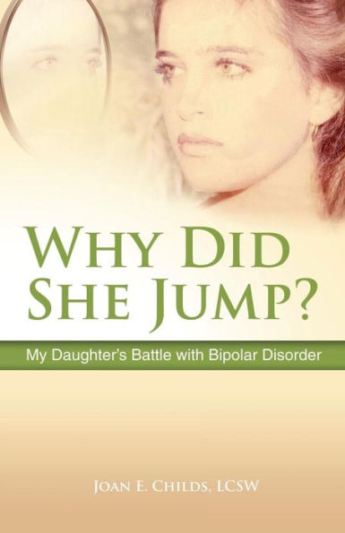 Why Did She Jump?: My Daughter's Battle with Bipolar Disorder