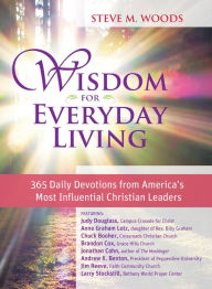 Title: Wisdom for Everyday Living: 365 Days of Inspiration from America's Most Influential Christian Leaders, Author: Steve Woods