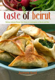 Title: Taste of Beirut: 175+ Delicious Lebanese Recipes from Classics to Contemporary to Mezzes and More, Author: Joumana Accad