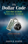 The Dollar Code: Get Out of Debt with One Number