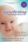 HypnoBirthing, Fourth Edition: The natural approach to safer, easier, more comfortable birthing - The Mongan Method, 4th Edition