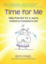 Time for Me: Daily Practice for a Joyful, Peaceful, Purposeful Life