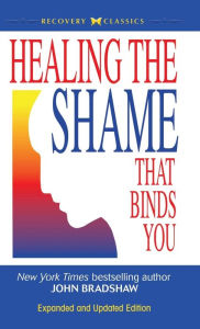 Title: Healing the Shame That Binds You, Author: John E. Bradshaw